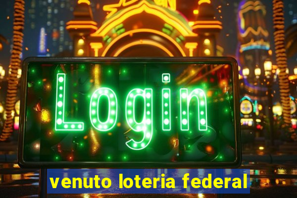 venuto loteria federal